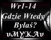 GDZIE WTEDY BYLAS?