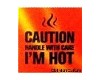 Caution I'm hot!