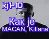 MACAN,Kiliana - Kak je