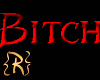 {R} Bitch
