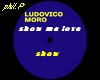L . Moro - Show me love