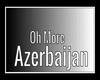 Oh More Azerbaijan