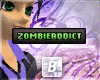 b| Zombieaddict Addict