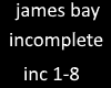 james bay incomplete