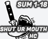 SHUT UR MOUTH - HC