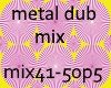 metal dub mix p5