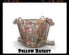 *Pillow Basket