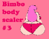 Bimbo body scaler 3