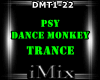 PSY Trance -DanceMonkey