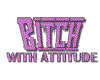Bitch with attitude