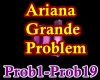 p5~Ariana Grande Problem