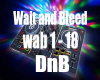 -D- Wait and Bleed DnB