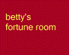 Betty's fortune room