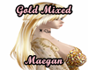 {FZ} Gold Mixed Maegan