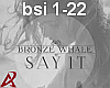 Bronze Whale - Say It