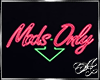 Mods Only Pink Neon