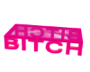xD BI*CH Table Pink