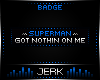 J| Superman [BADGE]