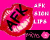[Mi]AFK sign(LIPs)