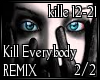 REMIX Kill Everybody 2/2