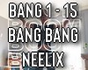 Bang Bang-NEELIX