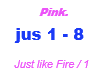 Pink / Just like Fire