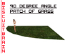 Grass 90 Degree Angle
