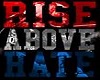 Rise Above Hate t shirt