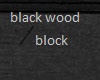 black wood block