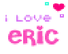 I Love Eric <3