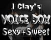 J Clay's Voicebox SnS