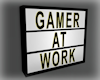 [Luv] Gamer at Work Sign