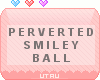 //: Pervy Smiley Ball