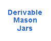 Derivable Mason Jars