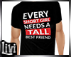 Tall Friend Quote Shirt