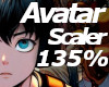 !◉135%Avatar Scaler