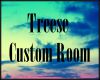 Treese Custom Room