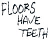 grafitti  floorshavteeth