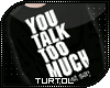 M| You Talk Too Much