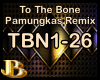 B| To The Bone Remix