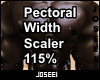 Pec Width Scaler 115%