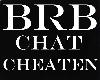 Brb Chat Cheaten Sign