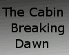 The Cabin Breakin Dawn