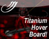 Titanium Hover Board