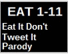 Eat It Don't Tweet It Pa
