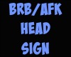 M/F BRB/AFK Sign