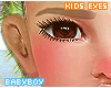 Kids BIG Baby Eyes