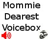 Mommie Dearest Voicebox