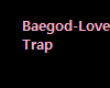 Baegod- Love Trap