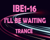 TRANCE * I'LL BE WAITING